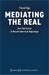 Mediating the Real