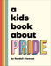 A Kids Book About Pride