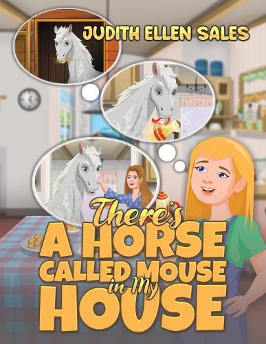 There’s a Horse Called Mouse in My House