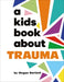 A Kids Book About Trauma