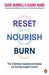 Reset, Nourish, Burn