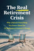 The Real Retirement Crisis