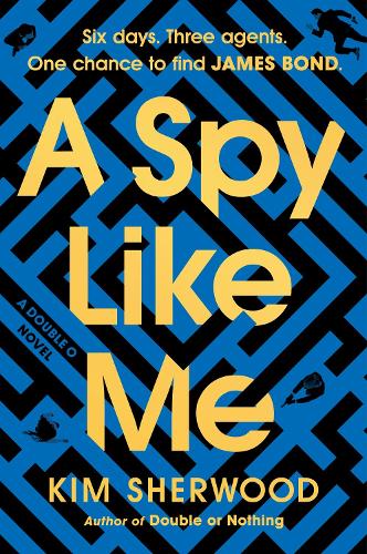A Spy Like Me: Six Days. Three Agents. One Chance to Find James Bond.: 2 (Double O