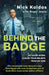 Behind the Badge: The remarkable & compelling true story of a boy from Egypt who became one of Australia's most senior police, for readers of THE GOOD COP & I CATCH KILLERS