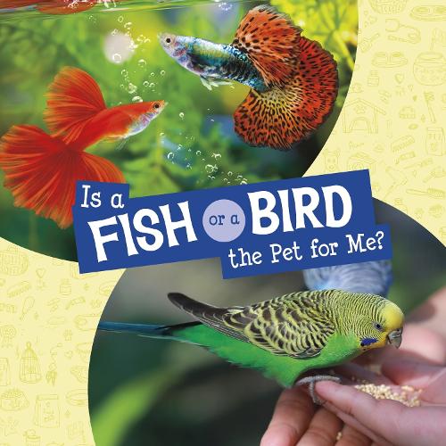 Is a Fish or a Bird the Pet for Me?