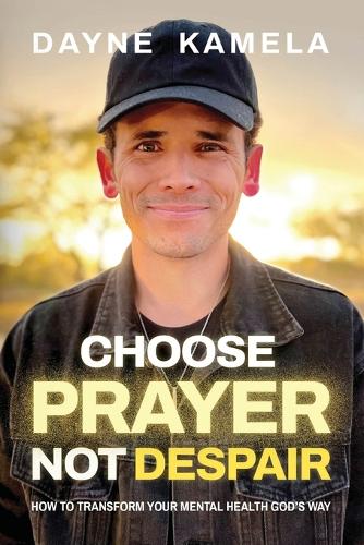 Choose Prayer, Not Despair