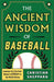 The Ancient Wisdom of Baseball