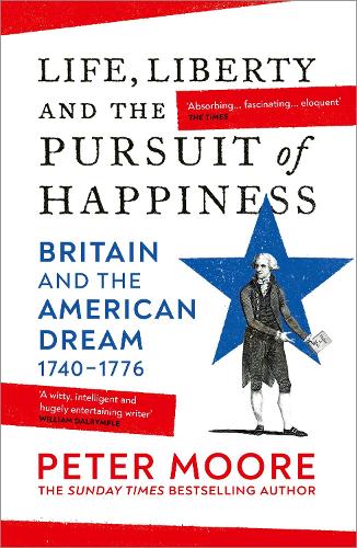 Life, Liberty and the Pursuit of Happiness: Britain and the American Dream (1740–1776