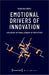Emotional Drivers of Innovation: Exploring the Moral Economy of Prototypes (Science Studies