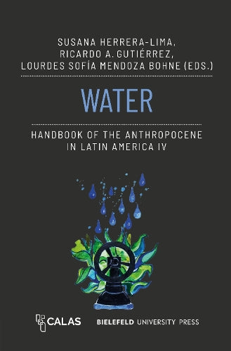 Water - Handbook of the Anthropocene in Latin America IV