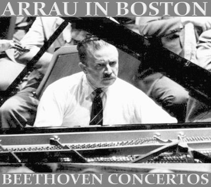Arrau in Boston: Beethoven Concertos