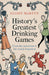 History's Greatest Drinking Games