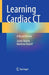 Learning Cardiac CT
