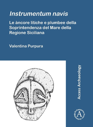 Instrumentum navis. Le àncore litiche e plumbee della Soprintendenza del Mare della Regione Siciliana