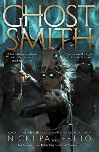 Ghostsmith: The thrilling sequel to the epic Sunday Times bestselling fantasy Bonesmith (The House of the Dead Duology