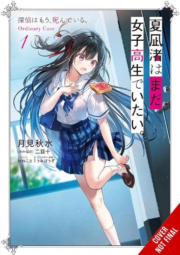 Nagisa Natsunagi Still Wants to Be a High School Girl, Vol. 1 (light novel)