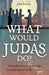 What Would Judas Do?
