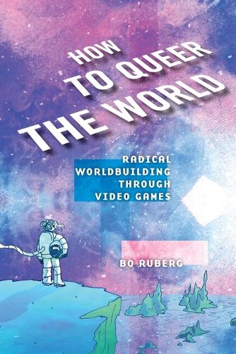 How to Queer the World