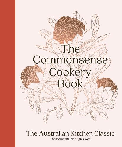 The Commonsense Cookery Book: The Australian Kitchen Classic - the trusted and beloved cookbook reimagined for modern cooks, for fans of Stephanie