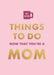 Things To Do Now That You're A Mom