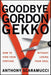 Goodbye Gordon Gekko