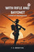 With Rifle and Bayonet a Story of the Boer War