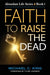 Faith To Raise The Dead