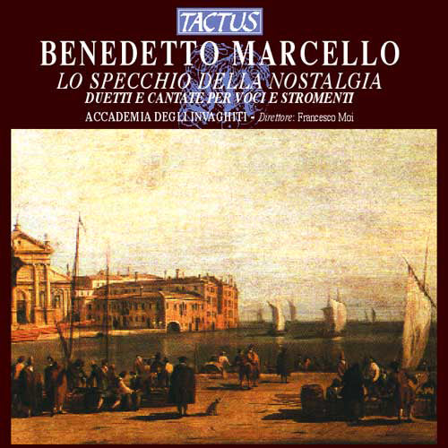 Benedetto Marcello: Lo Specchio Della Nostalgia
