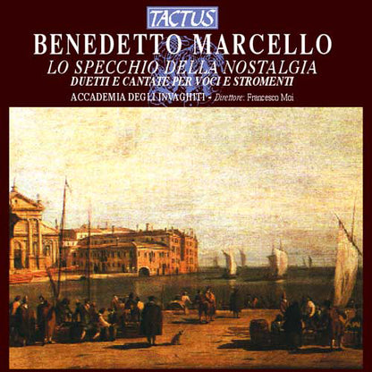 Benedetto Marcello: Lo Specchio Della Nostalgia