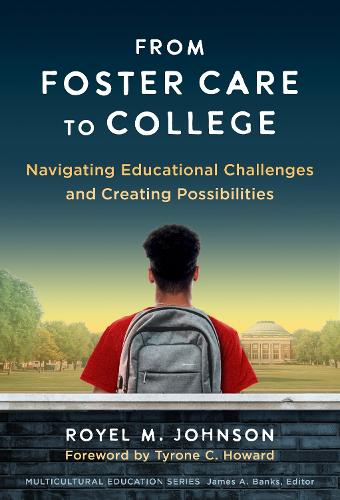 From Foster Care to College: Navigating Educational Challenges and Creating Possibilities (Multicultural Education Series