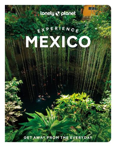 Lonely Planet Experience Mexico (Travel Guide