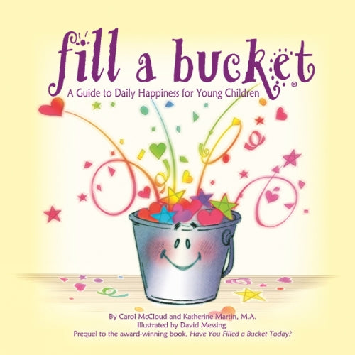 Fill A Bucket: A Guide To Daily Happiness For Young Children