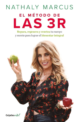 El método de las 3 R. Repara, regenera y resetea tu cuerpo y mente para lograr e l bienestar integral / The Triple R Method (Spanish Edition