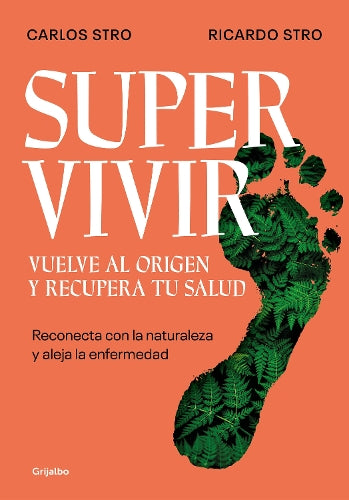 Supervivir: Reconecta con la naturaleza y aleja la enfermedad / Survival. Go Bac k to the Origin and Recover your Health (Spanish Edition