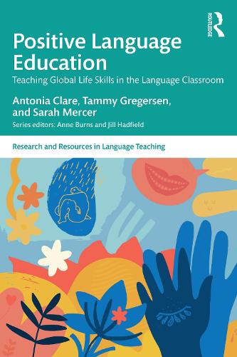 Positive Language Education: Teaching Global Life Skills in the Language Classroom (Research and Resources in Language Teaching