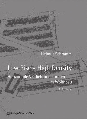 Low Rise - High Density: Horizontale Verdichtungsformen im Wohnbau (German Edition