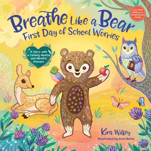 Breathe Like a Bear: First Day of School Worries: A Story with a Calming Mantra and Mindful Prompts (Mindfulness Moments for Kids