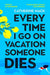 Every Time I Go on Vacation, Someone Dies