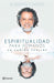 Espiritualidad Para Humanos: Un Camino Sublime / Spirituality for Humans: A Sublime Path