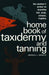 Home Book of Taxidermy and Tanning