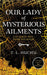 Our Lady of Mysterious Ailments