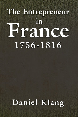 The Entrepreneur in France, 1756-1816
