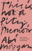 This is Not a Pity Memoir