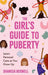 The Girl's Guide to Puberty