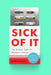 Sick of It