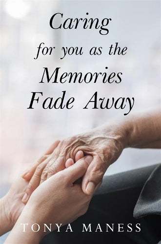Caring for you as the Memories Fade Away