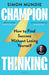 Champion Thinking
