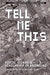 Tell Me This