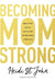 Becoming MomStrong