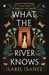 What the River Knows